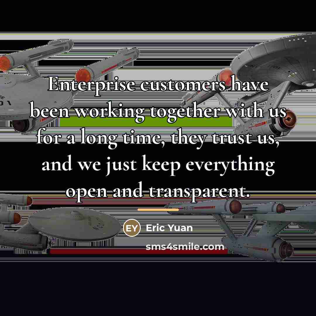 “Enterprise customers have been working together with us for a…” quote by Eric Yuan