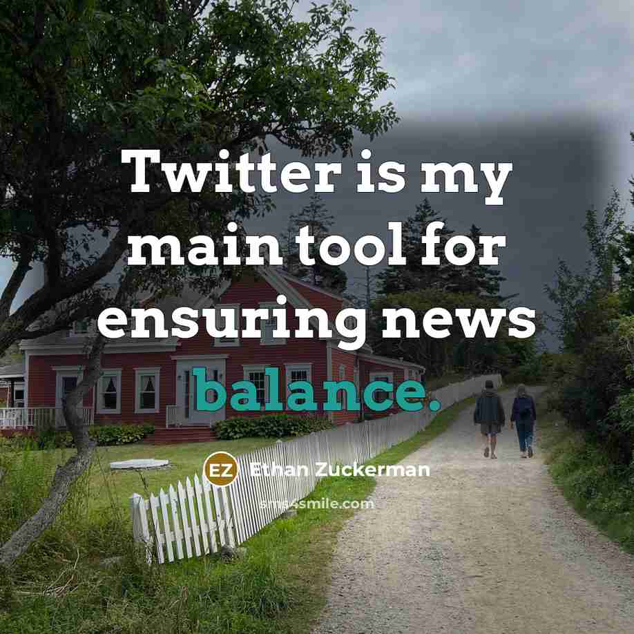 “Twitter is my main tool for ensuring news balance.…” quote by Ethan Zuckerman