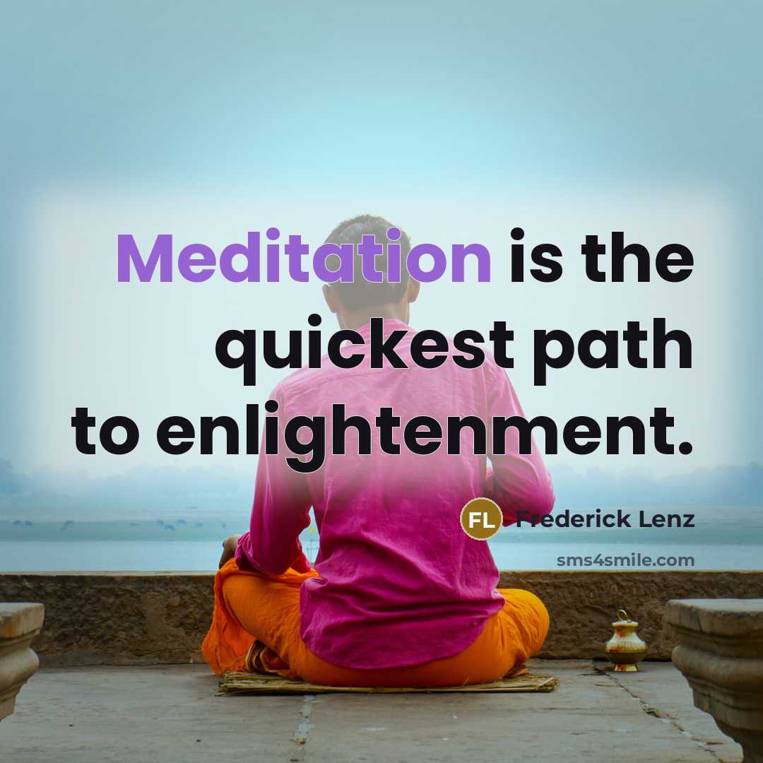 “Meditation is the quickest path to enlightenment.…” quote by Frederick Lenz