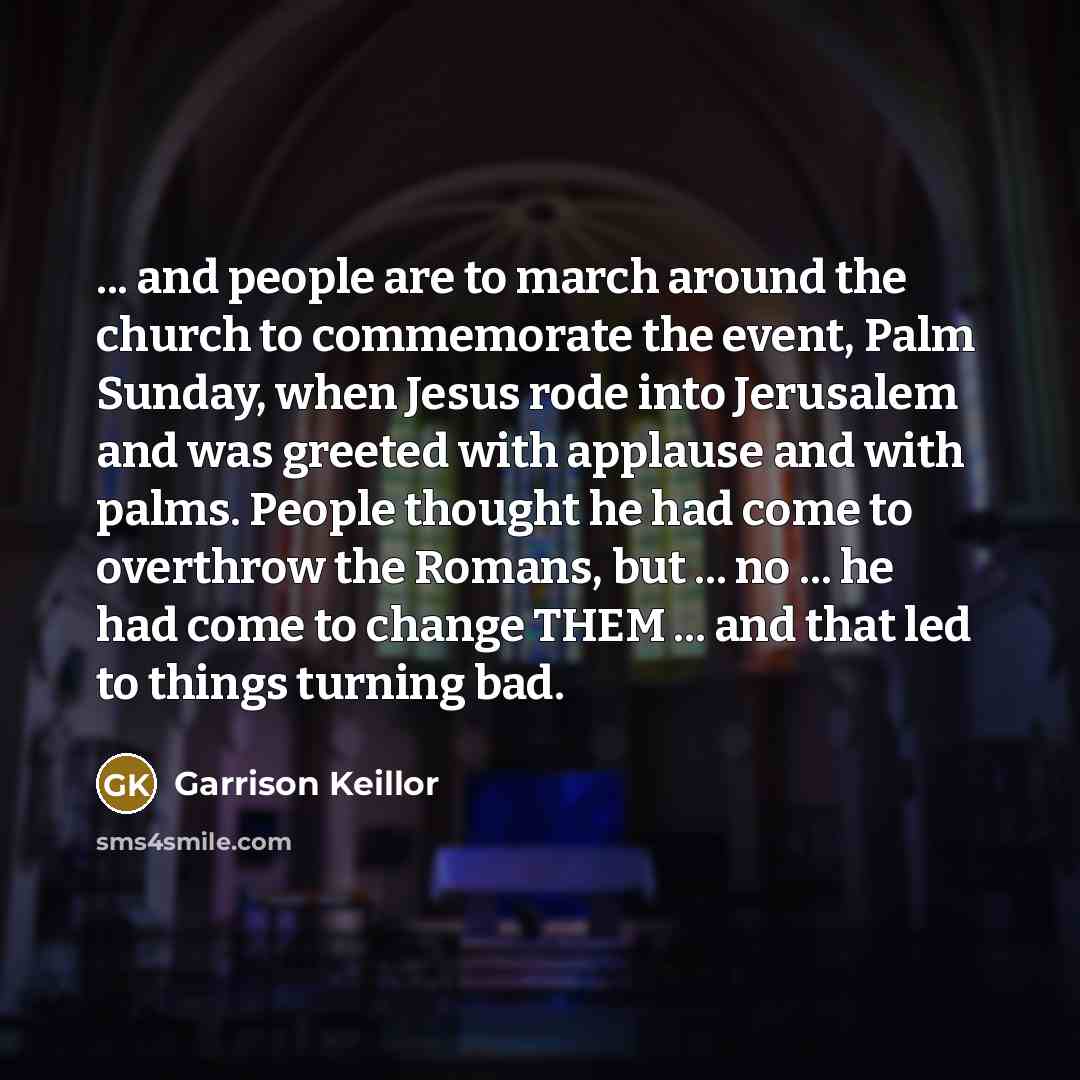 “... and people are to march around the church to…” quote by Garrison Keillor