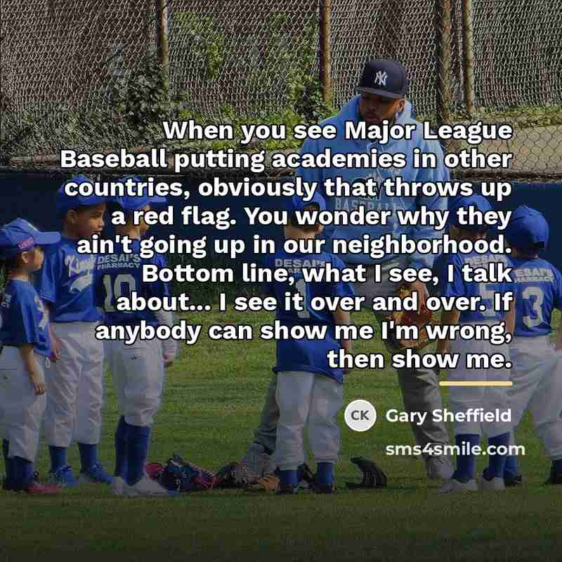 “When you see Major League Baseball putting academies in other…” quote by Gary Sheffield