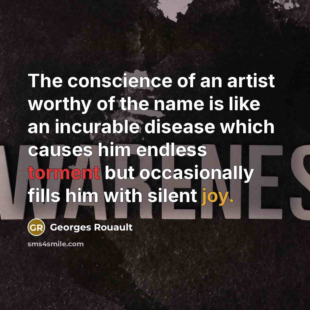 “The conscience of an artist worthy of the name is…” quote by Georges Rouault