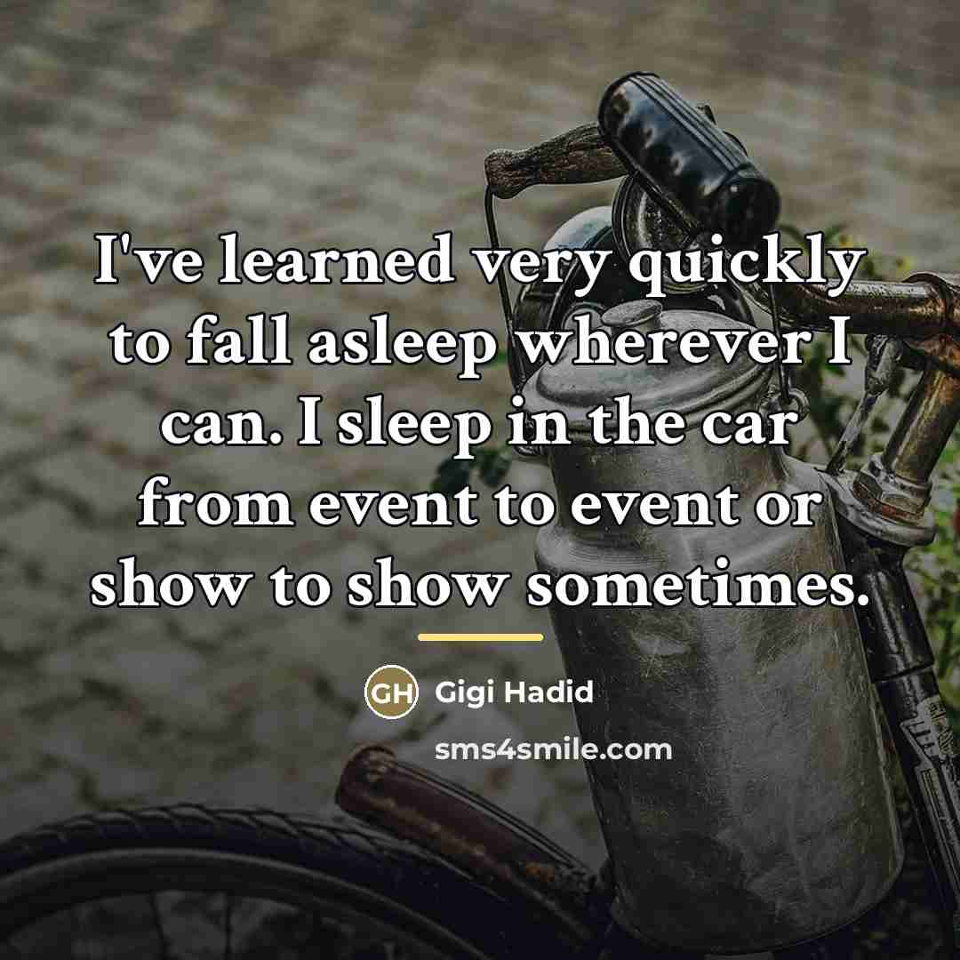 “I've learned very quickly to fall asleep wherever I can.…” quote by Gigi Hadid