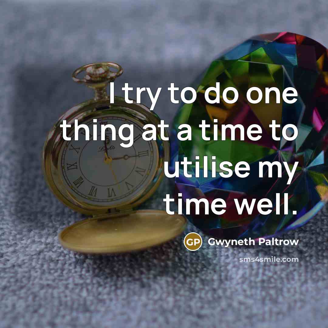 “I try to do one thing at a time to…” quote by Gwyneth Paltrow