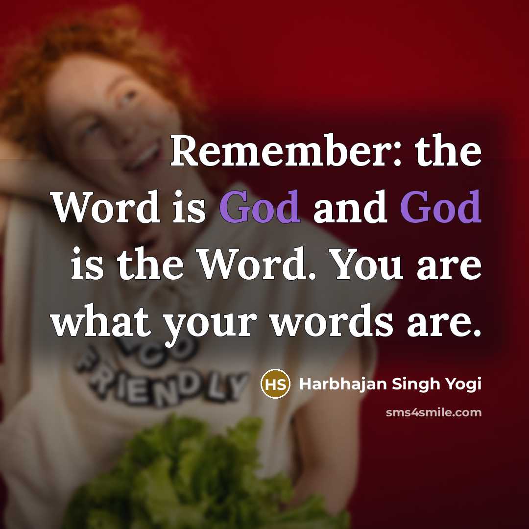 “Remember: the Word is God and God is the Word.…” quote by Harbhajan Singh Yogi