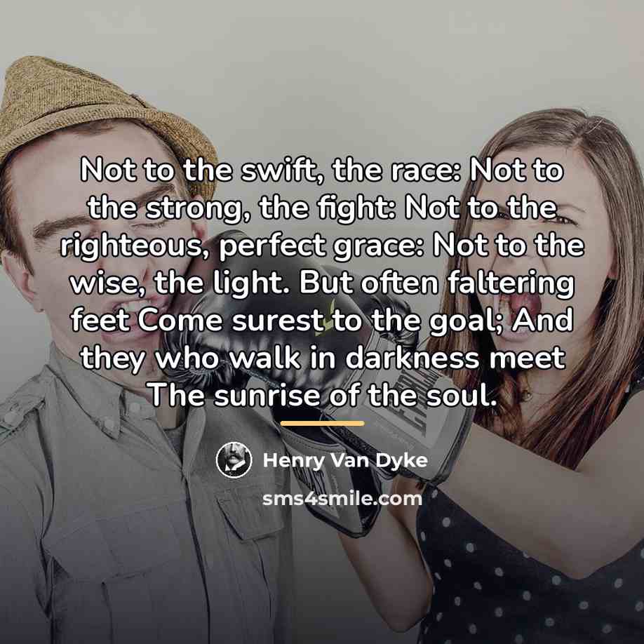 “Not to the swift, the race: Not to the strong,…” quote by Henry Van Dyke