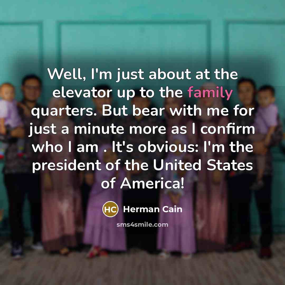 “Well, I'm just about at the elevator up to the…” quote by Herman Cain
