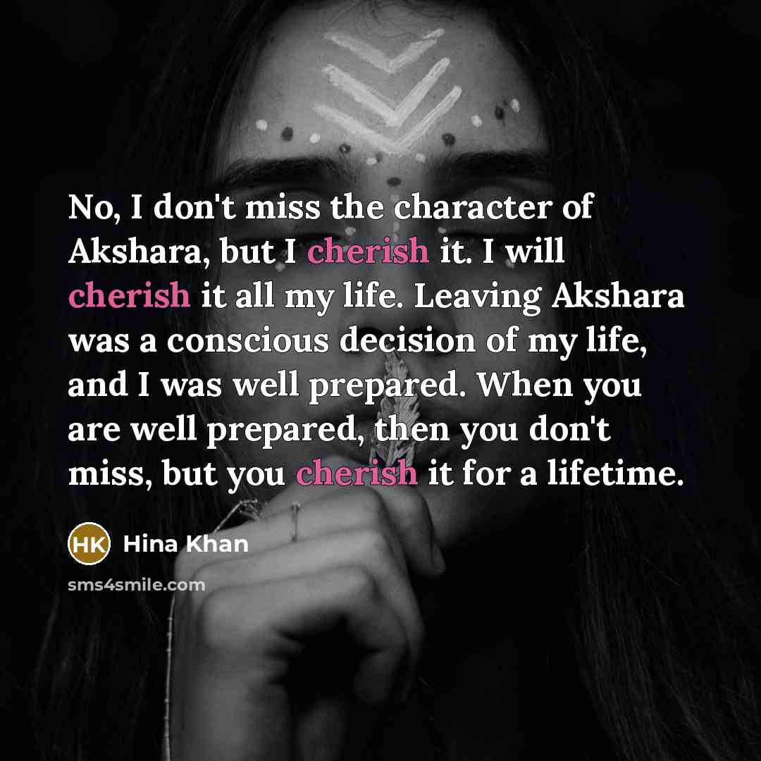 “No, I don't miss the character of Akshara, but I…” quote by Hina Khan