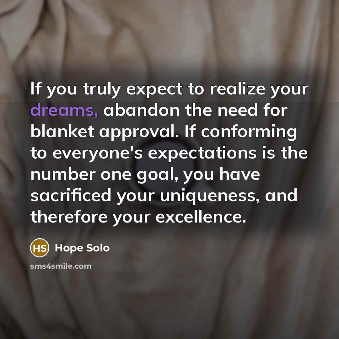 “If you truly expect to realize your dreams, abandon the…” quote by Hope Solo