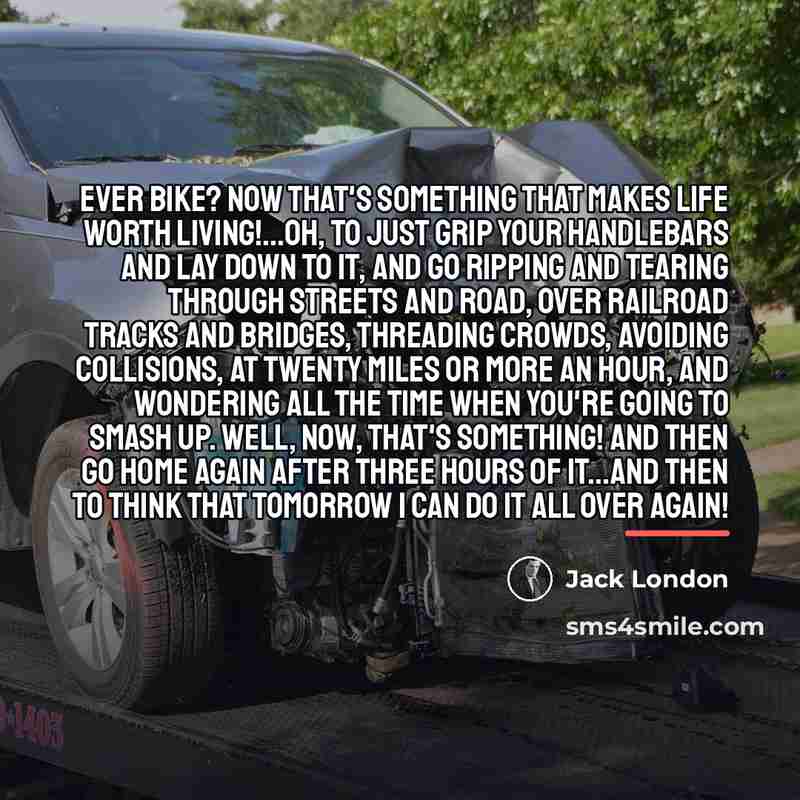 “Ever bike? Now that's something that makes life worth living!...Oh,…” quote by Jack London