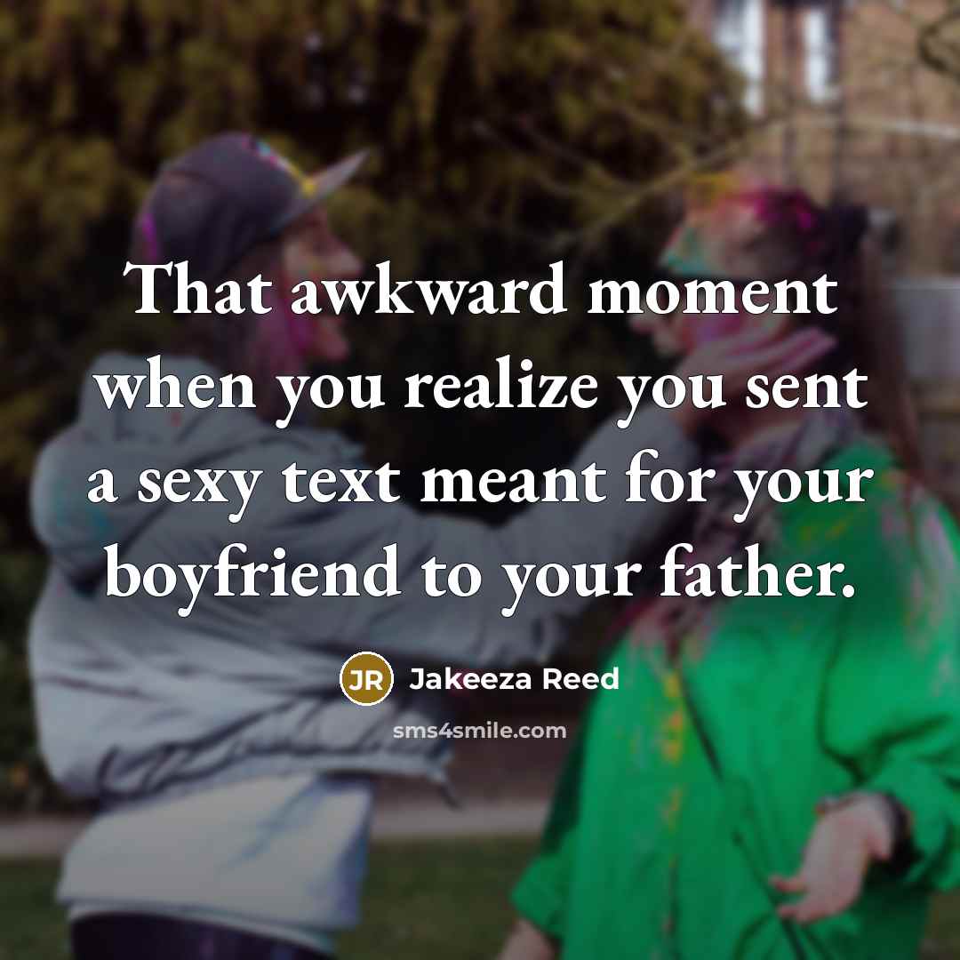 “That awkward moment when you realize you sent a sexy…” quote by Jakeeza Reed
