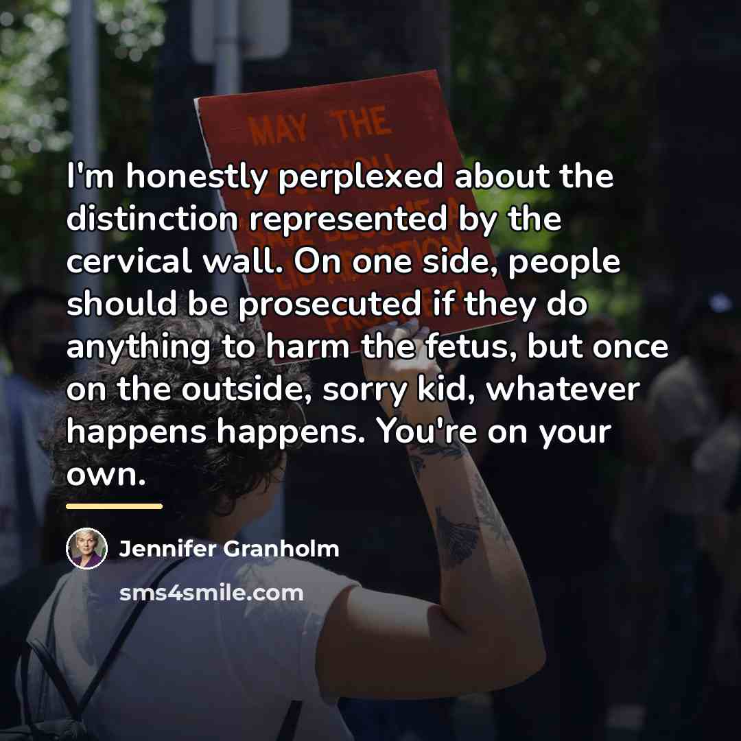“I'm honestly perplexed about the distinction represented by the cervical…” quote by Jennifer Granholm