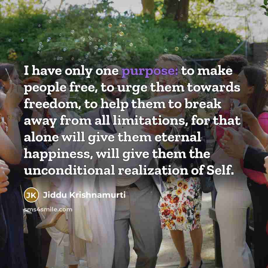 “I have only one purpose: to make people free, to…” quote by Jiddu Krishnamurti