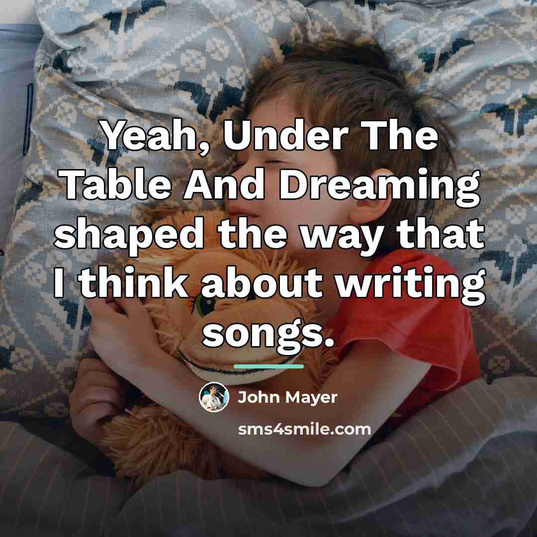“Yeah, Under The Table And Dreaming shaped the way that…” quote by John Mayer