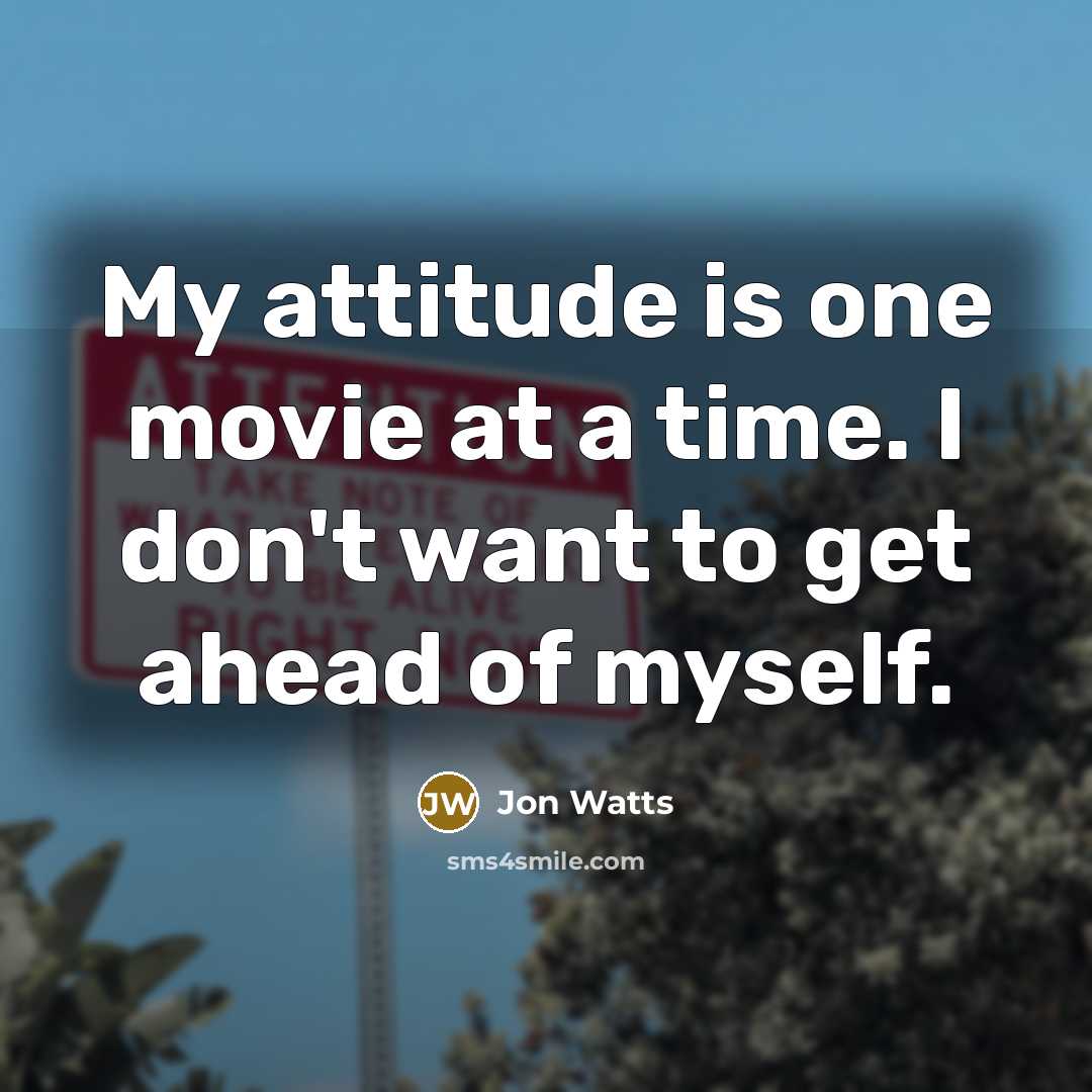 “My attitude is one movie at a time. I don't…” quote by Jon Watts
