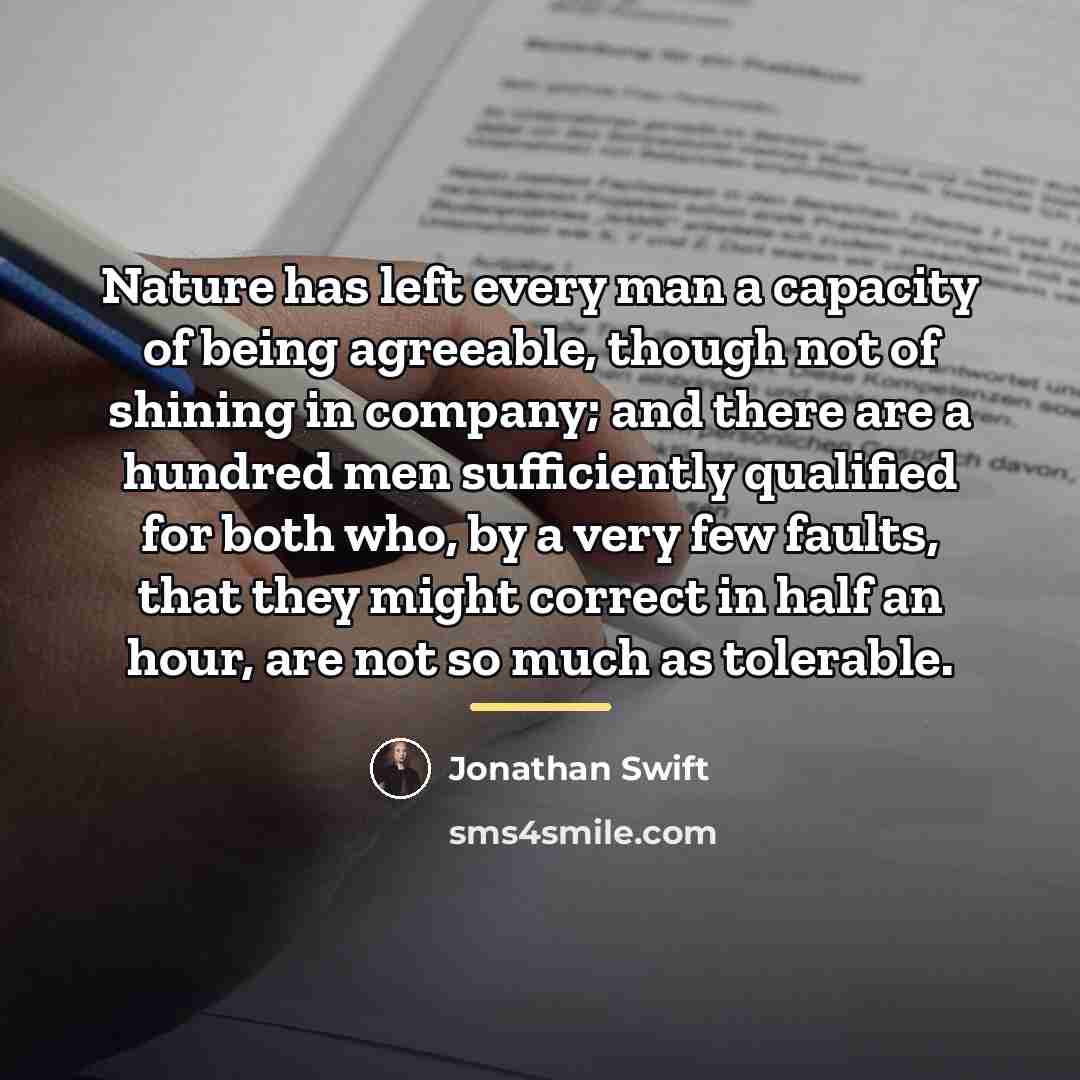 “Nature has left every man a capacity of being agreeable,…” quote by Jonathan Swift