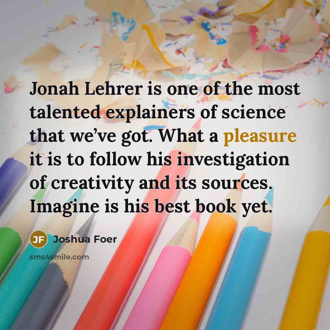 “Jonah Lehrer is one of the most talented explainers of…” quote by Joshua Foer