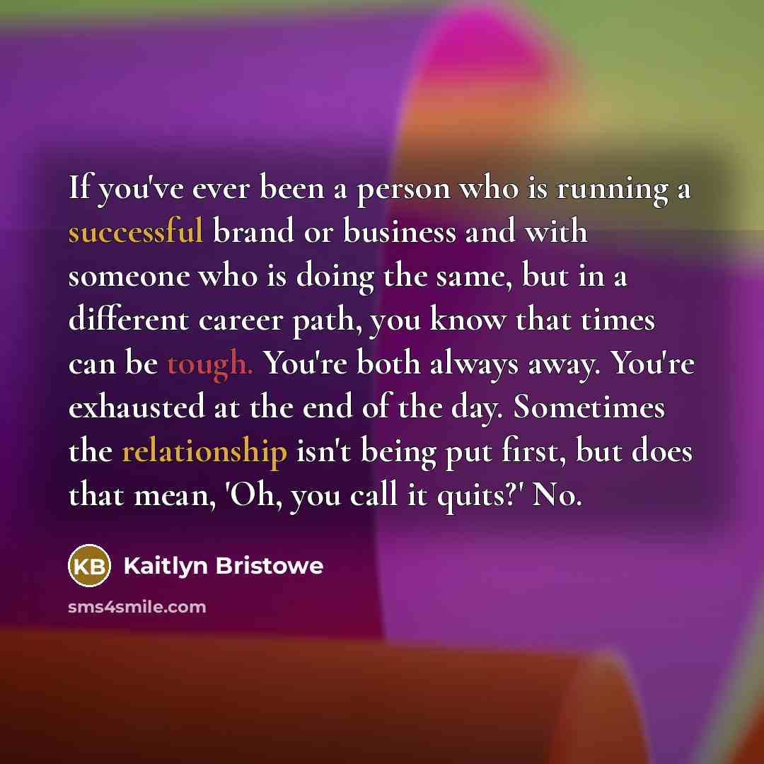 “If you've ever been a person who is running a…” quote by Kaitlyn Bristowe