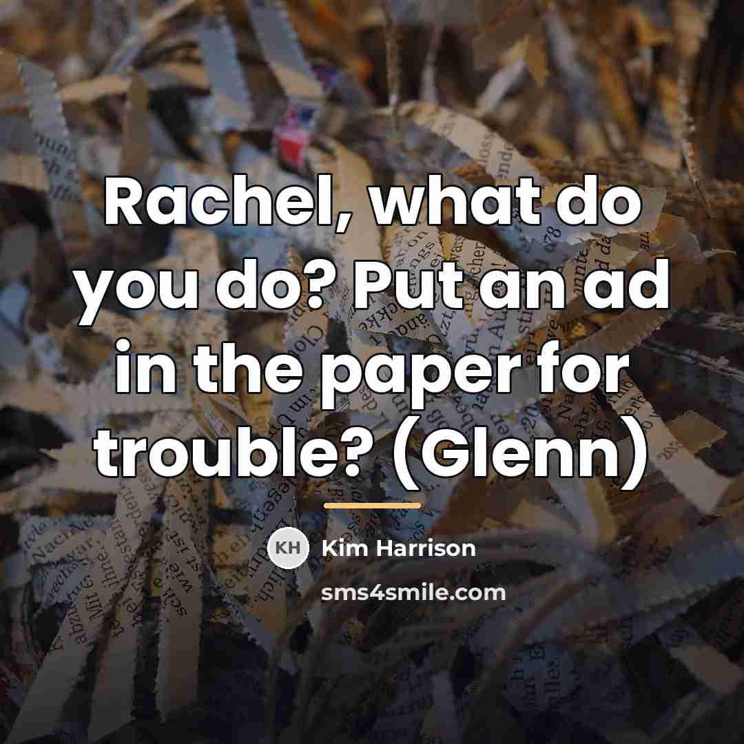 “Rachel, what do you do? Put an ad in the…” quote by Kim Harrison