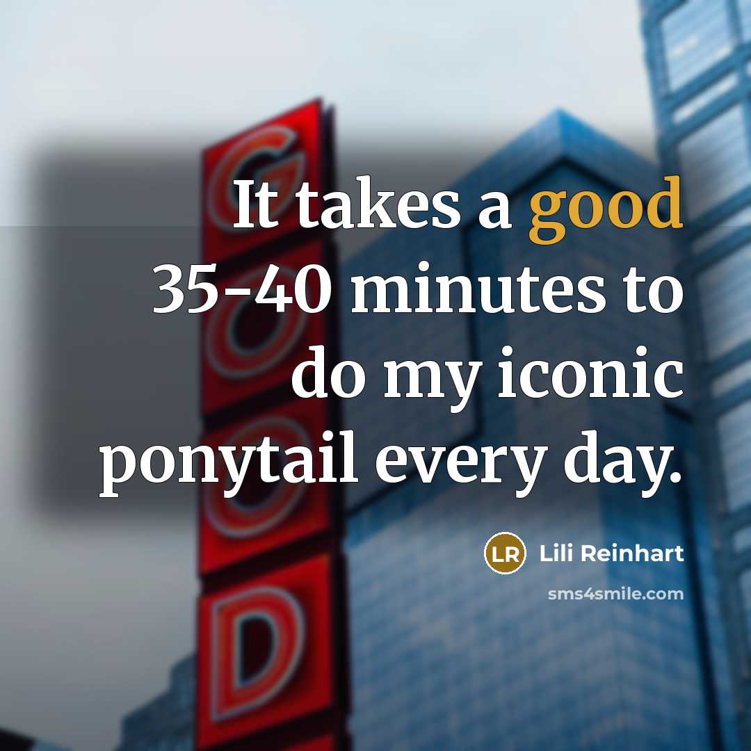 “It takes a good 35-40 minutes to do my iconic…” quote by Lili Reinhart