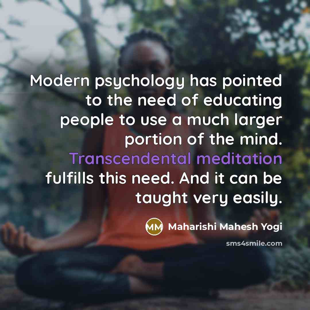 “Modern psychology has pointed to the need of educating people…” quote by Maharishi Mahesh Yogi