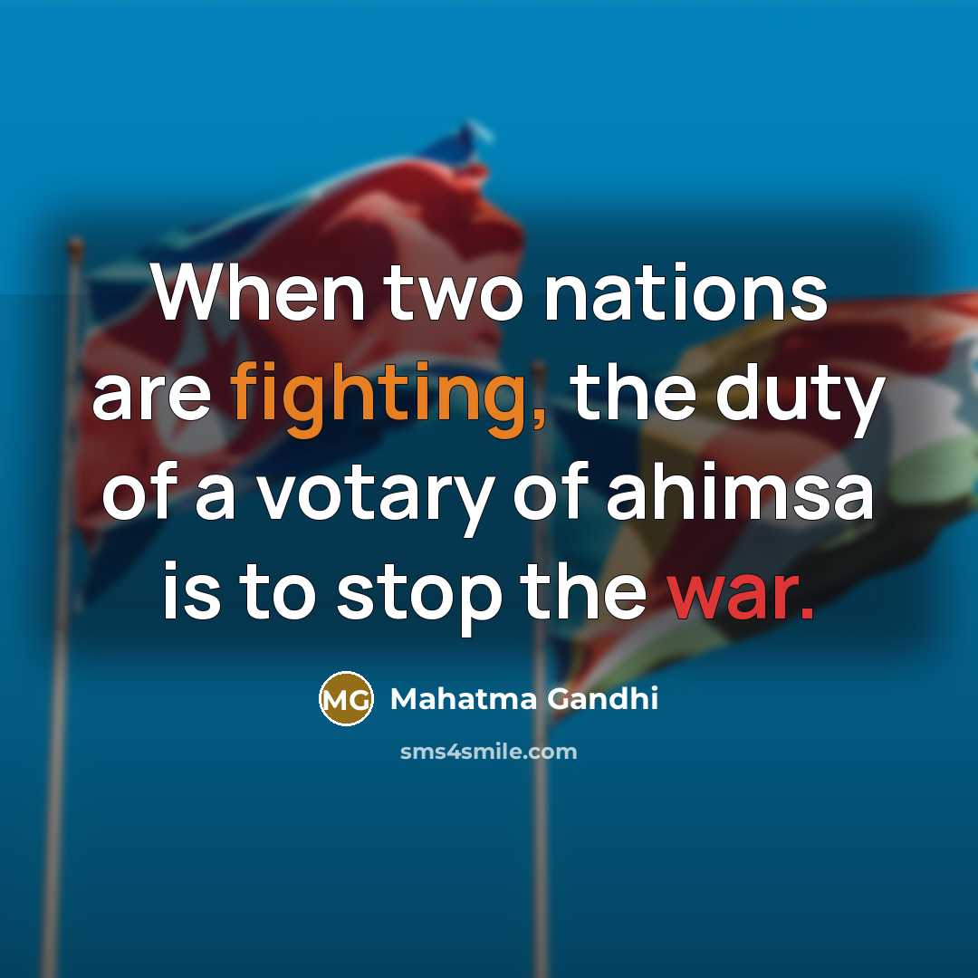 “When two nations are fighting, the duty of a votary…” quote by Mahatma Gandhi