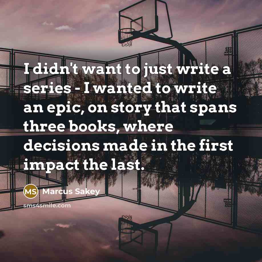 “I didn't want to just write a series - I…” quote by Marcus Sakey