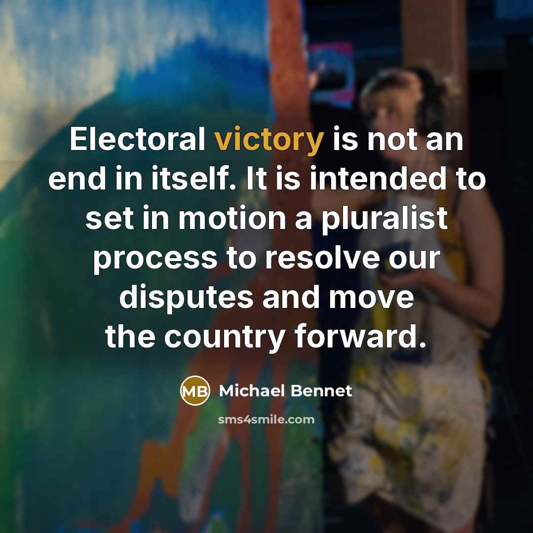 “Electoral victory is not an end in itself. It is…” quote by Michael Bennet