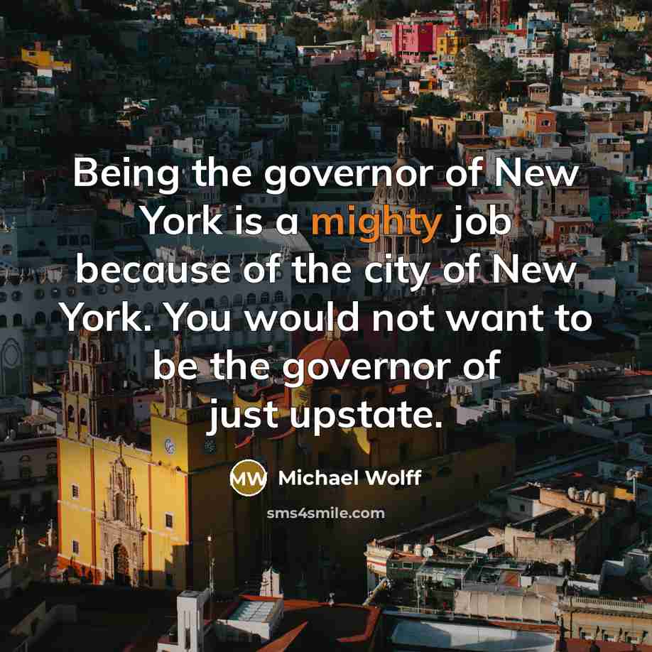 “Being the governor of New York is a mighty job…” quote by Michael Wolff