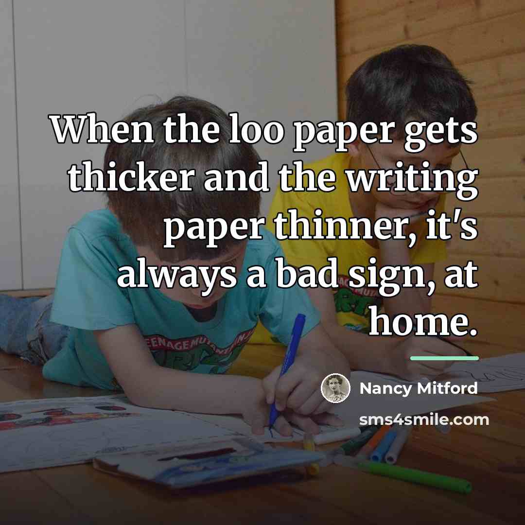 “When the loo paper gets thicker and the writing paper…” quote by Nancy Mitford