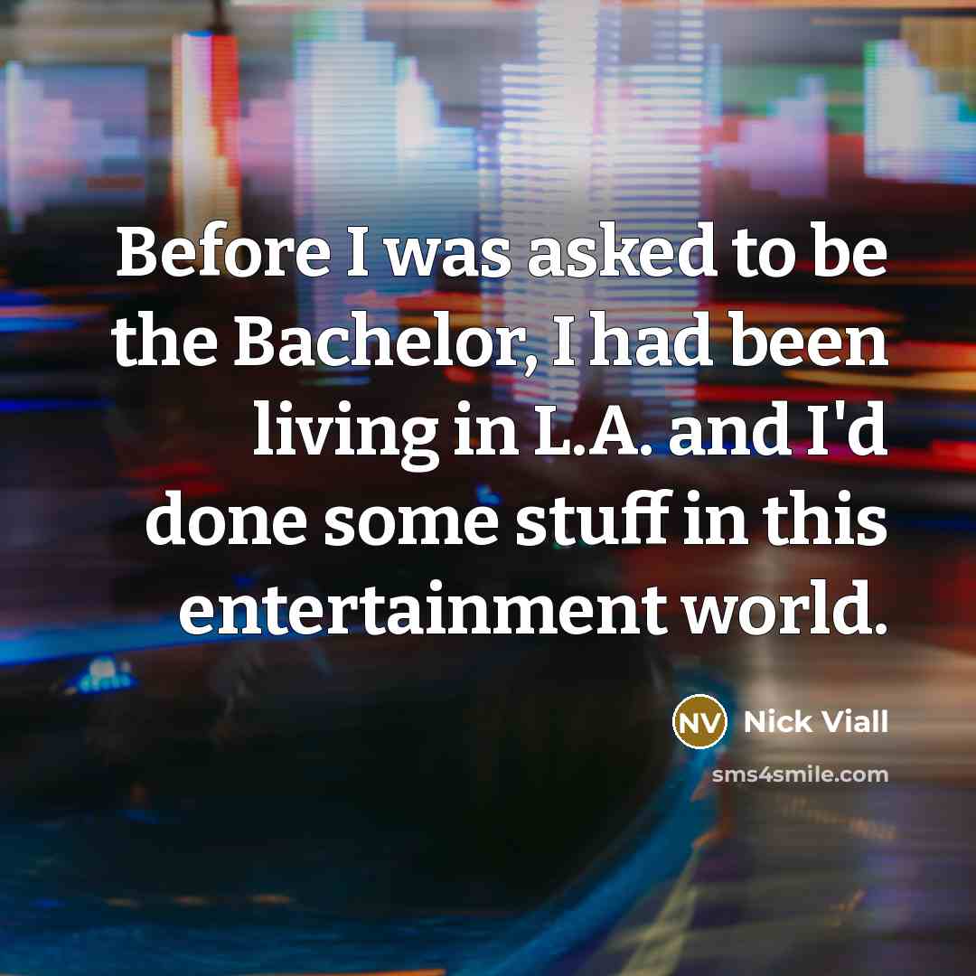 “Before I was asked to be the Bachelor, I had…” quote by Nick Viall