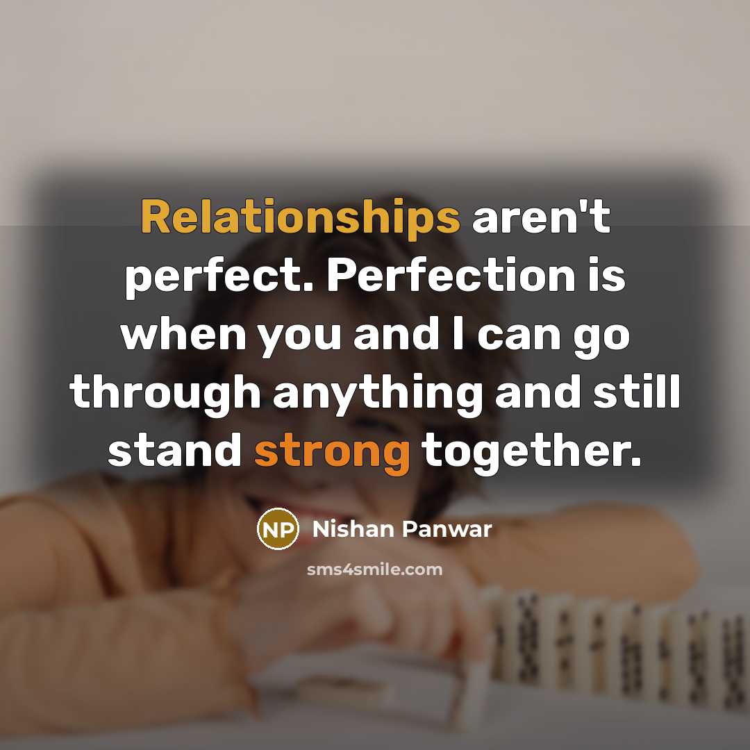 “Relationships aren't perfect. Perfection is when you and I can…” quote by Nishan Panwar