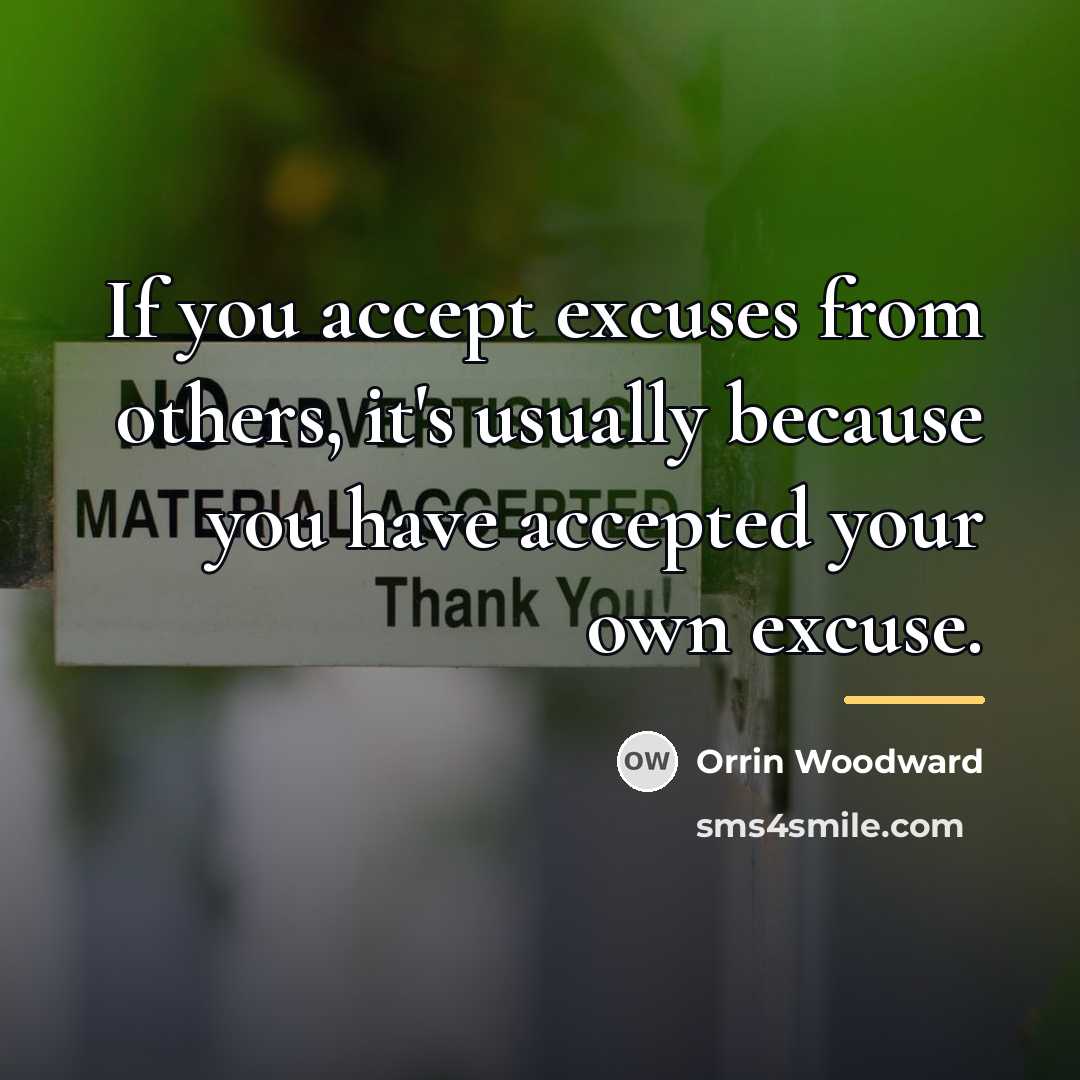 “If you accept excuses from others, it's usually because you…” quote by Orrin Woodward