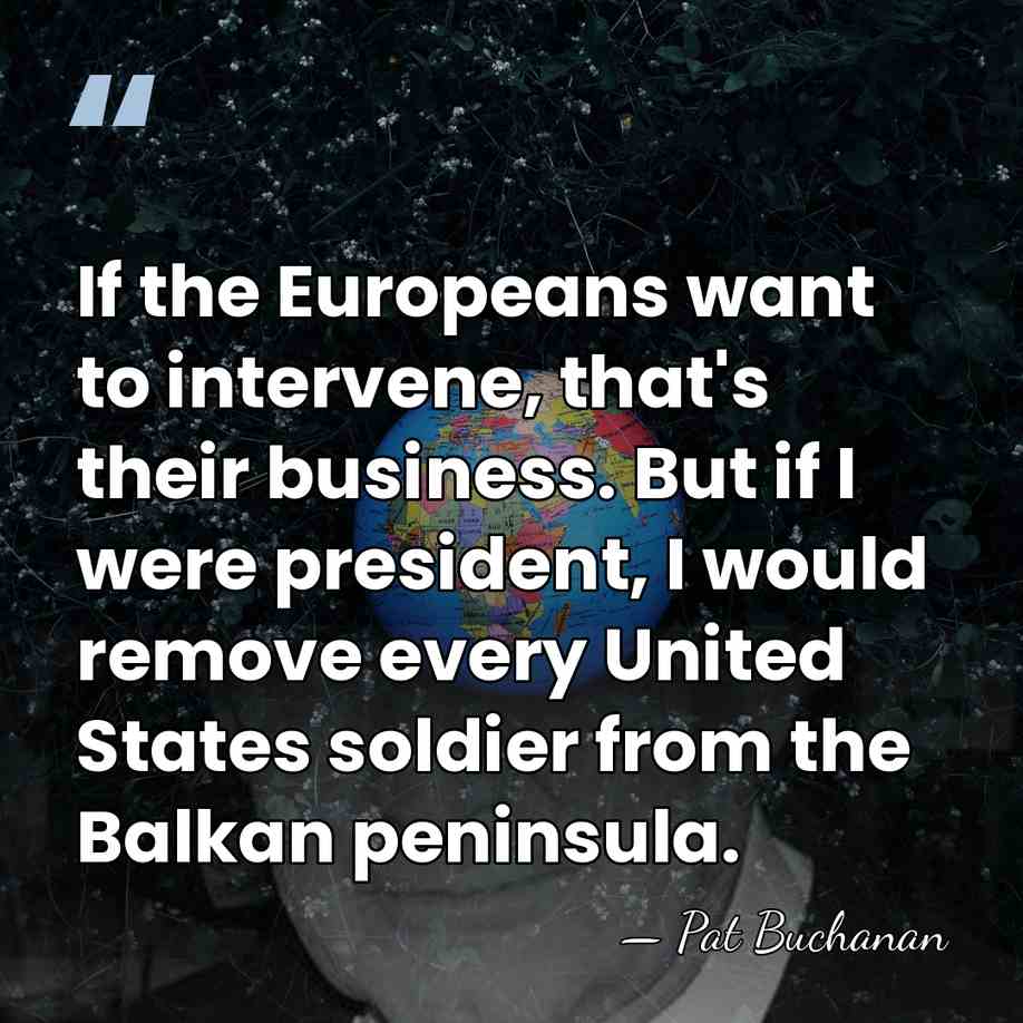 If the Europeans want to intervene, that's their business. But if I&hellip; - Pat Buchanan