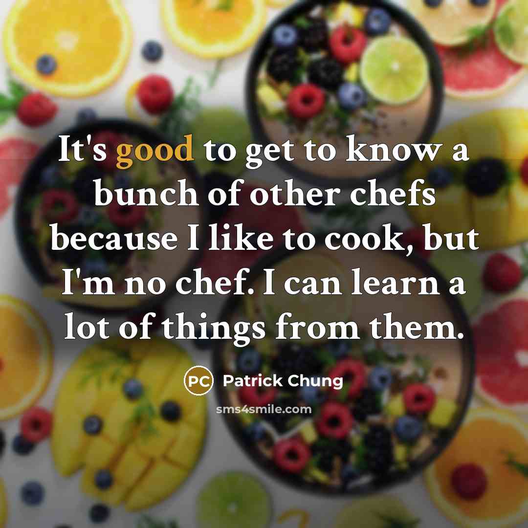 “It's good to get to know a bunch of other…” quote by Patrick Chung