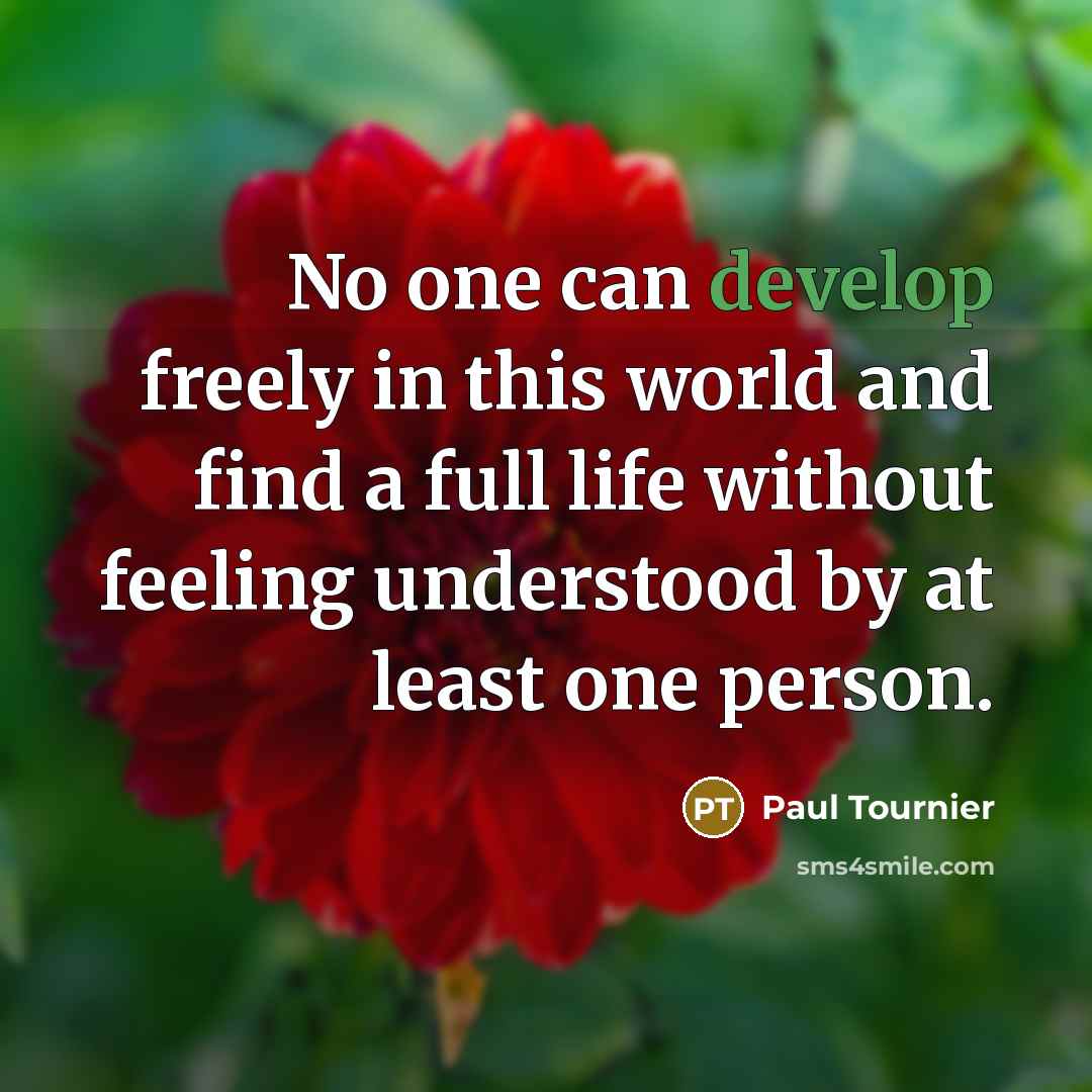 “No one can develop freely in this world and find…” quote by Paul Tournier