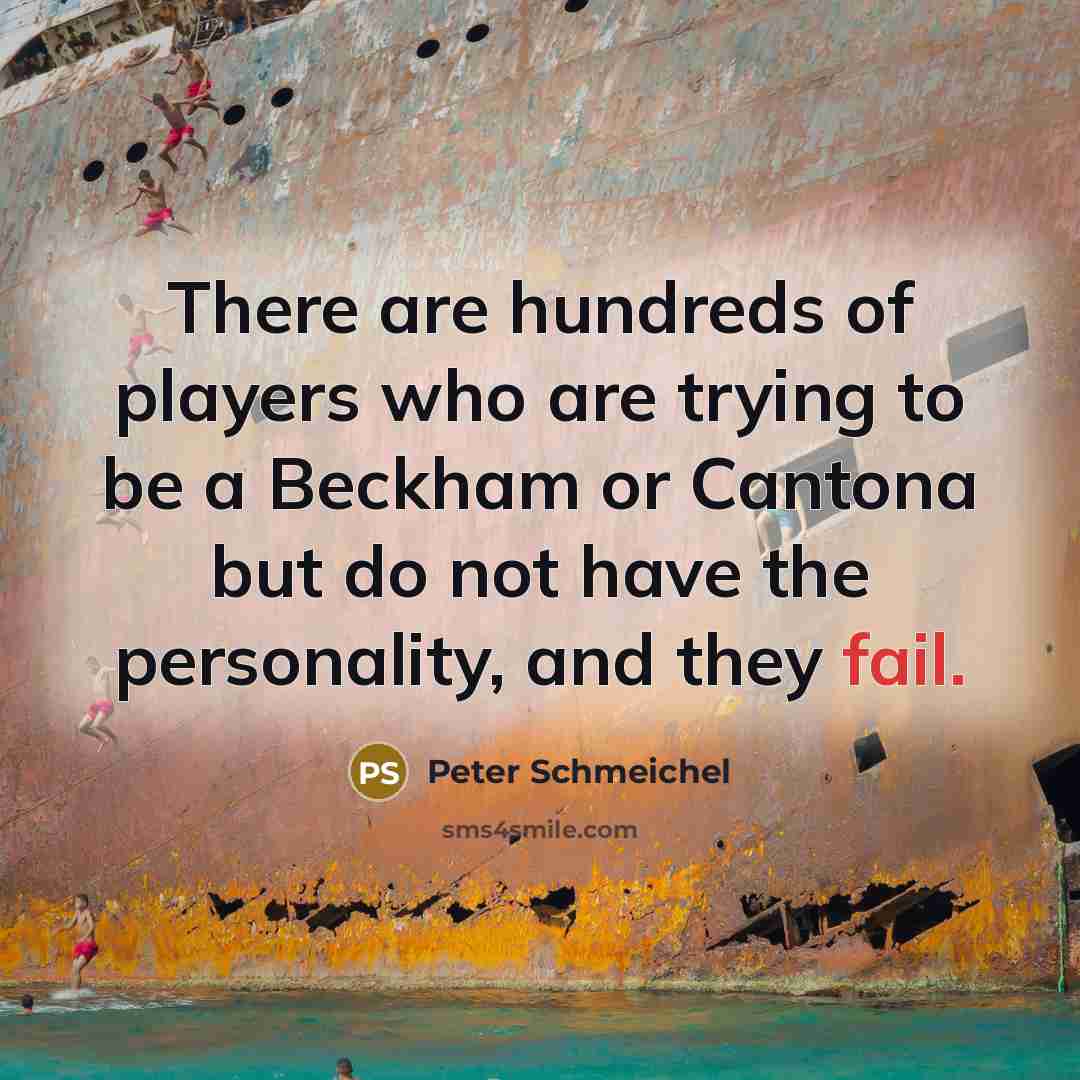 “There are hundreds of players who are trying to be…” quote by Peter Schmeichel