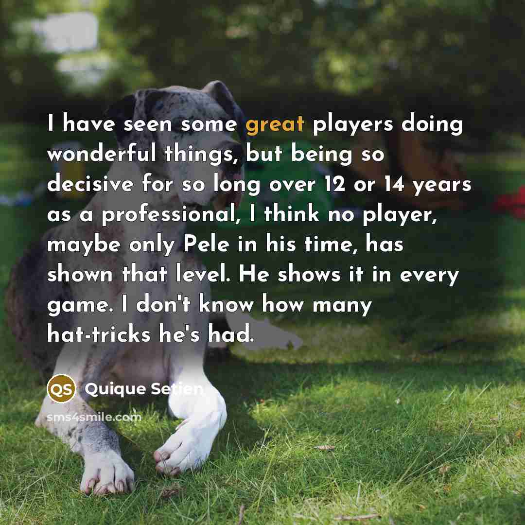 “I have seen some great players doing wonderful things, but…” quote by Quique Setien