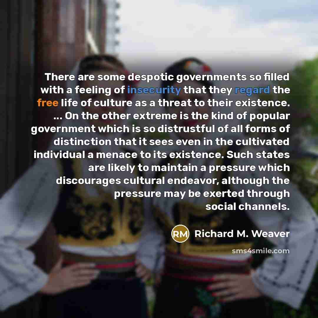 “There are some despotic governments so filled with a feeling…” quote by Richard M. Weaver