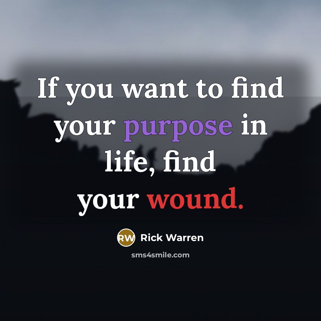 “If you want to find your purpose in life, find…” quote by Rick Warren