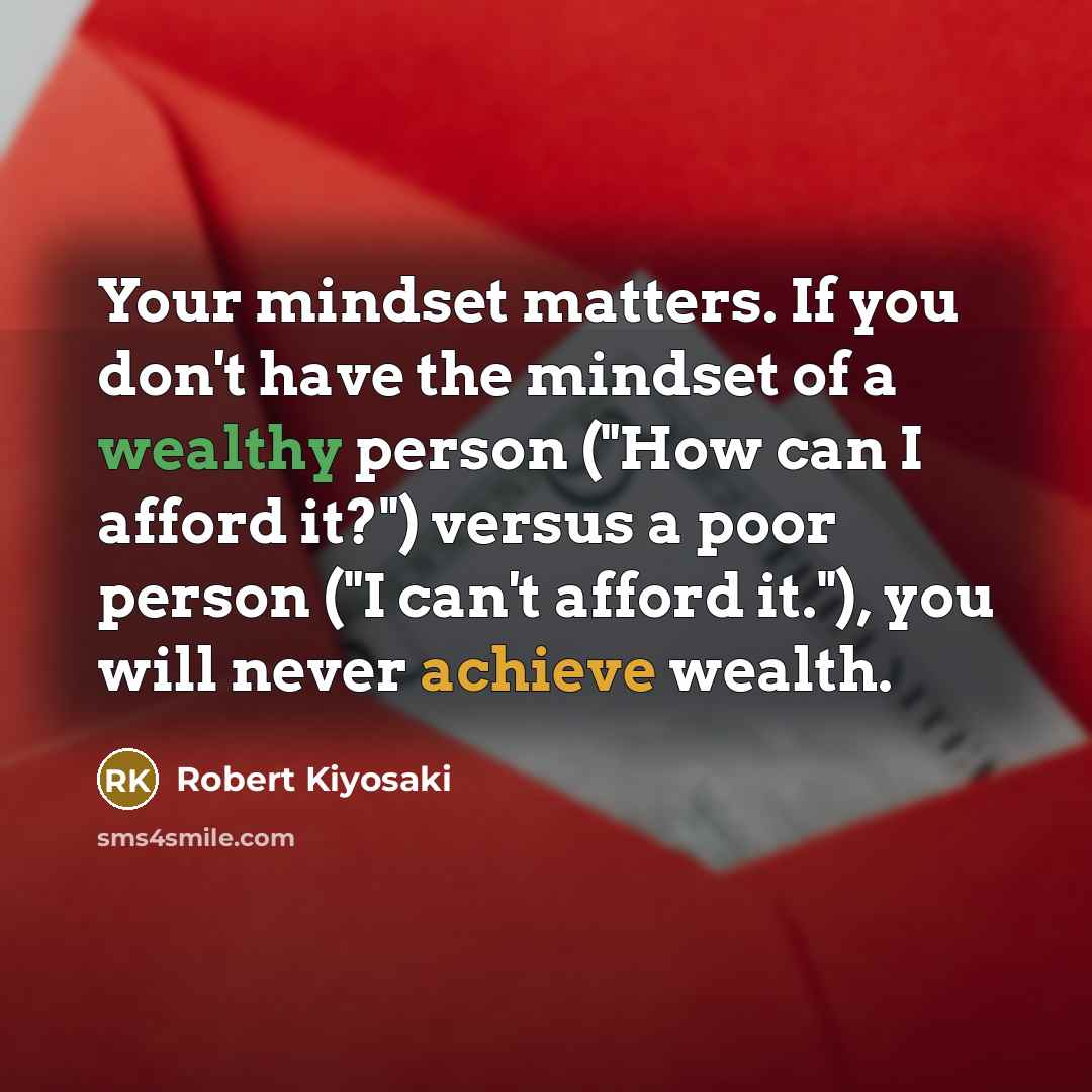 “Your mindset matters. If you don't have the mindset of…” quote by Robert Kiyosaki