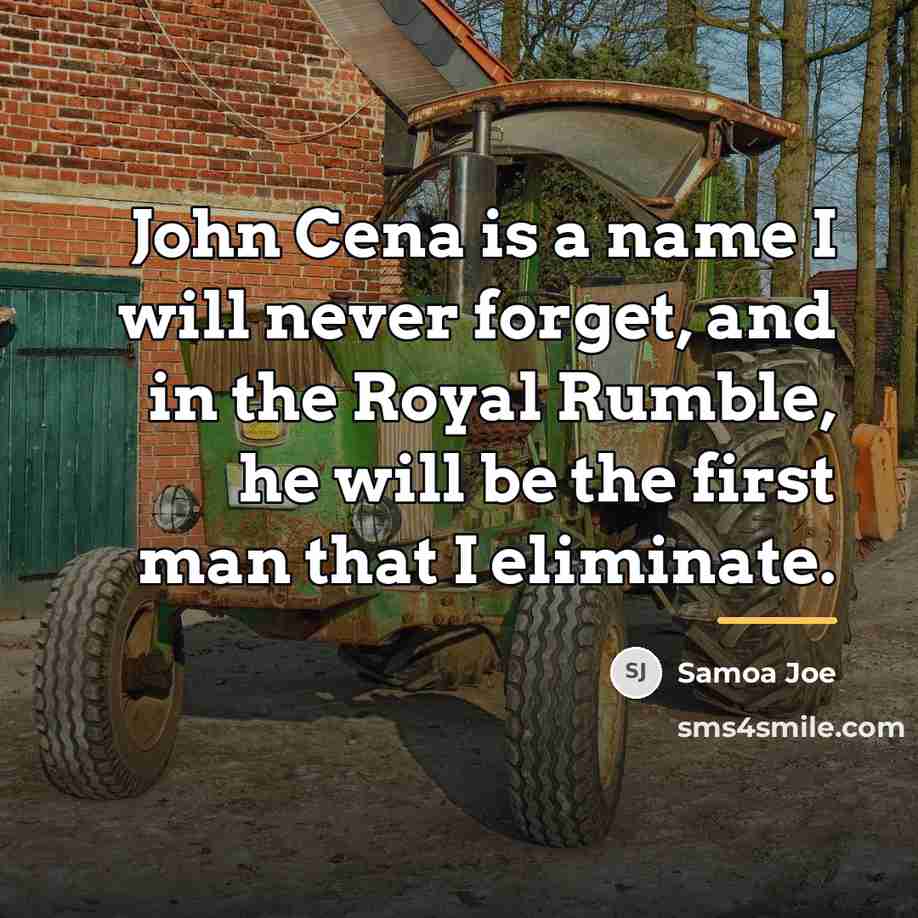 “John Cena is a name I will never forget, and…” quote by Samoa Joe