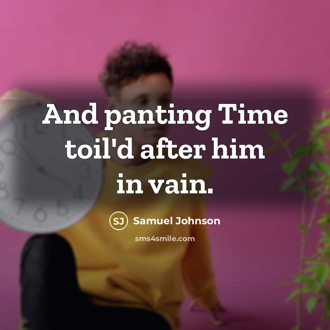 “And panting Time toil'd after him in vain.…” quote by Samuel Johnson