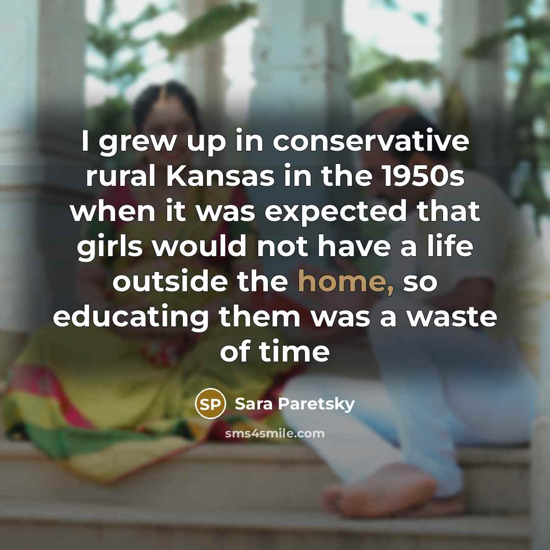 “I grew up in conservative rural Kansas in the 1950s…” quote by Sara Paretsky