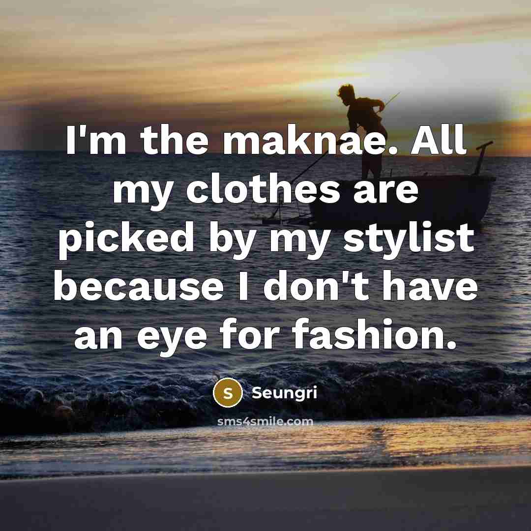 “I'm the maknae. All my clothes are picked by my…” quote by Seungri