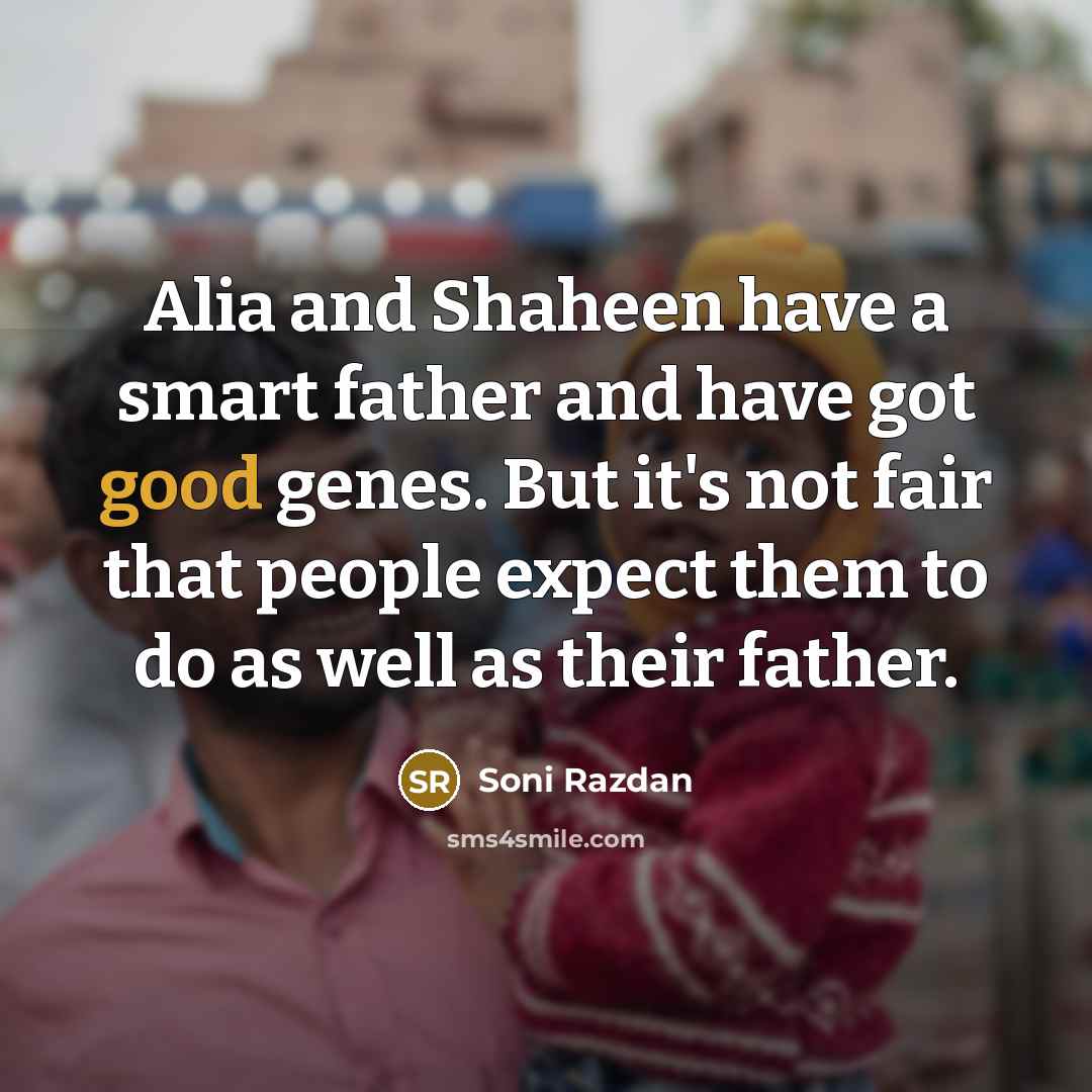 “Alia and Shaheen have a smart father and have got…” quote by Soni Razdan