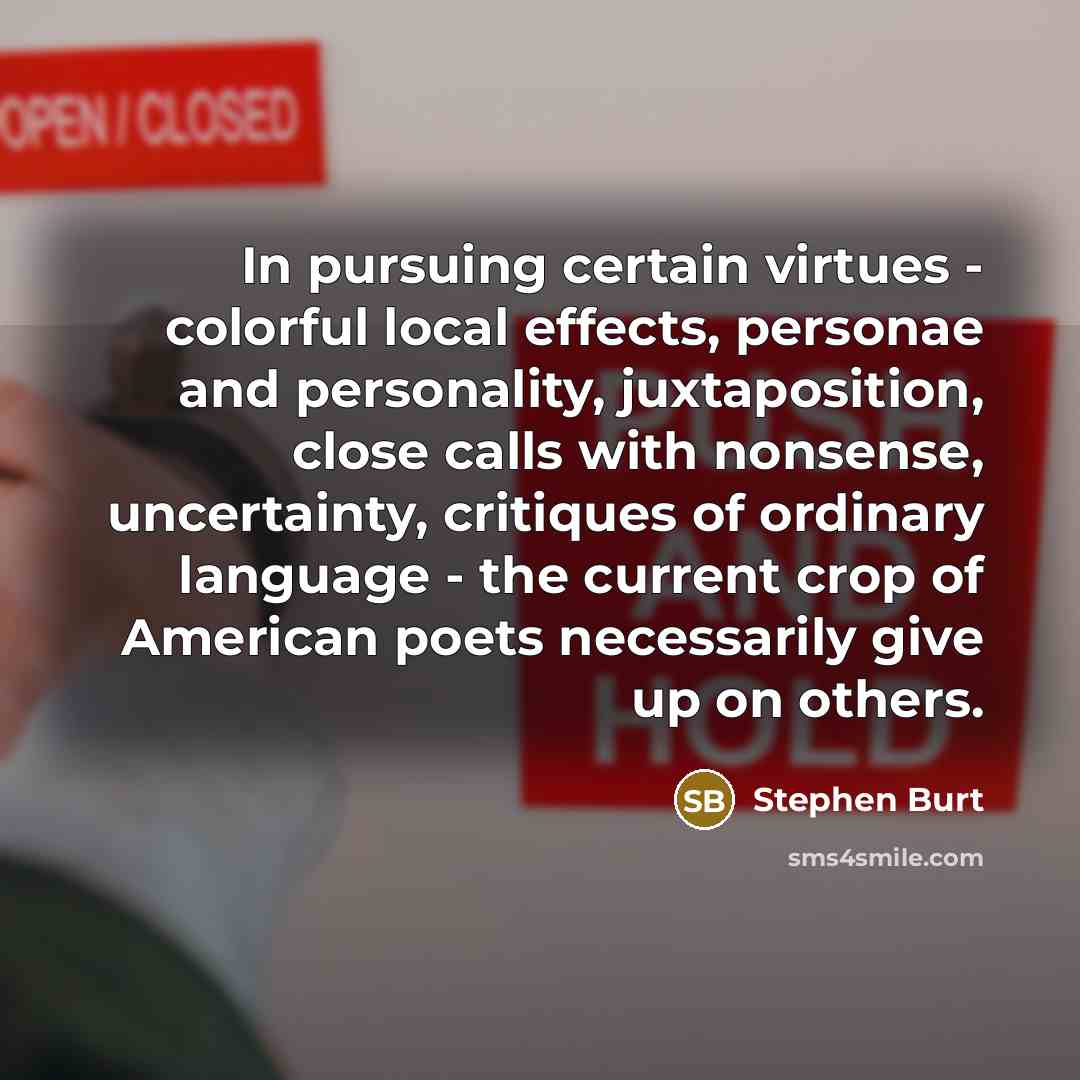 “In pursuing certain virtues - colorful local effects, personae and…” quote by Stephen Burt