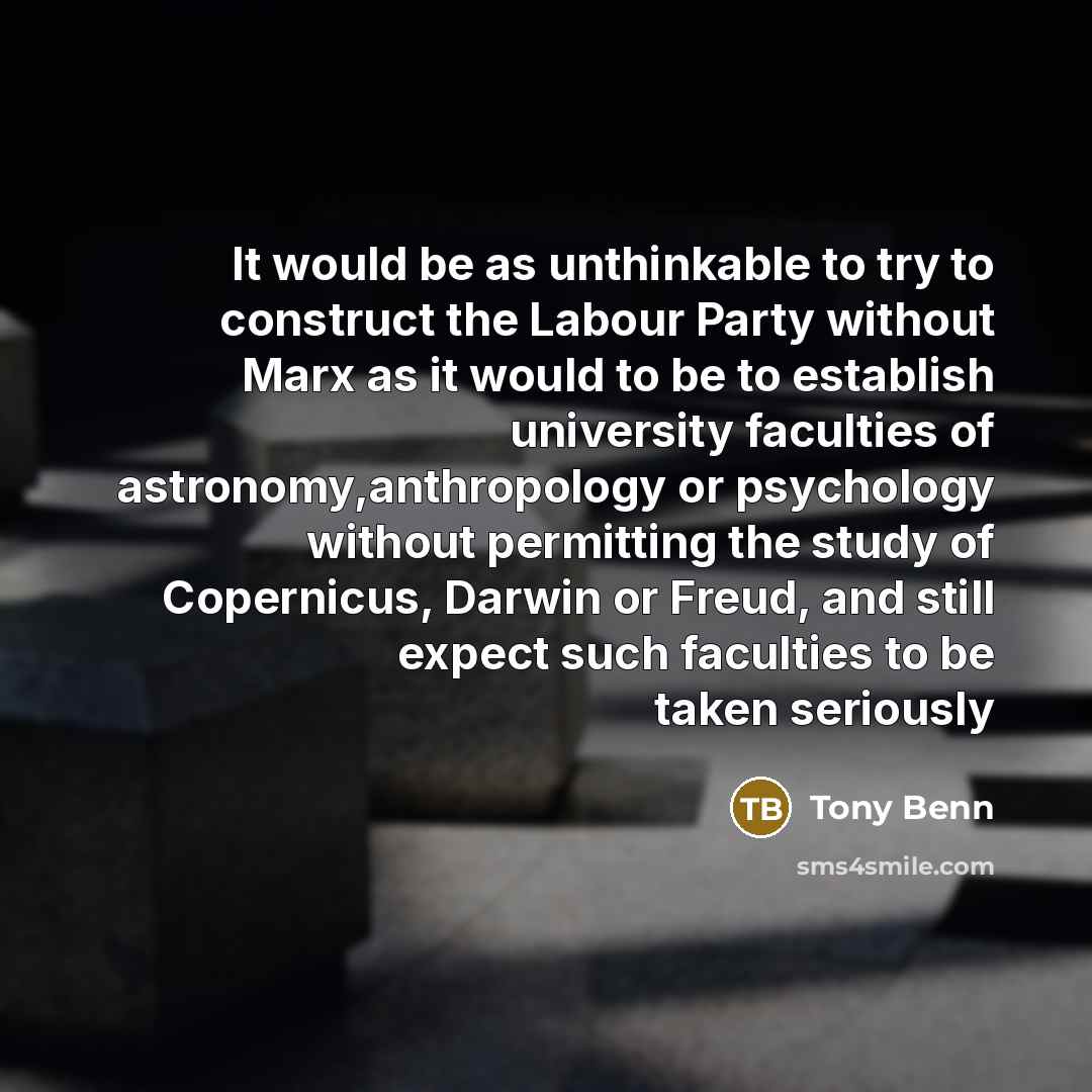 “It would be as unthinkable to try to construct the…” quote by Tony Benn