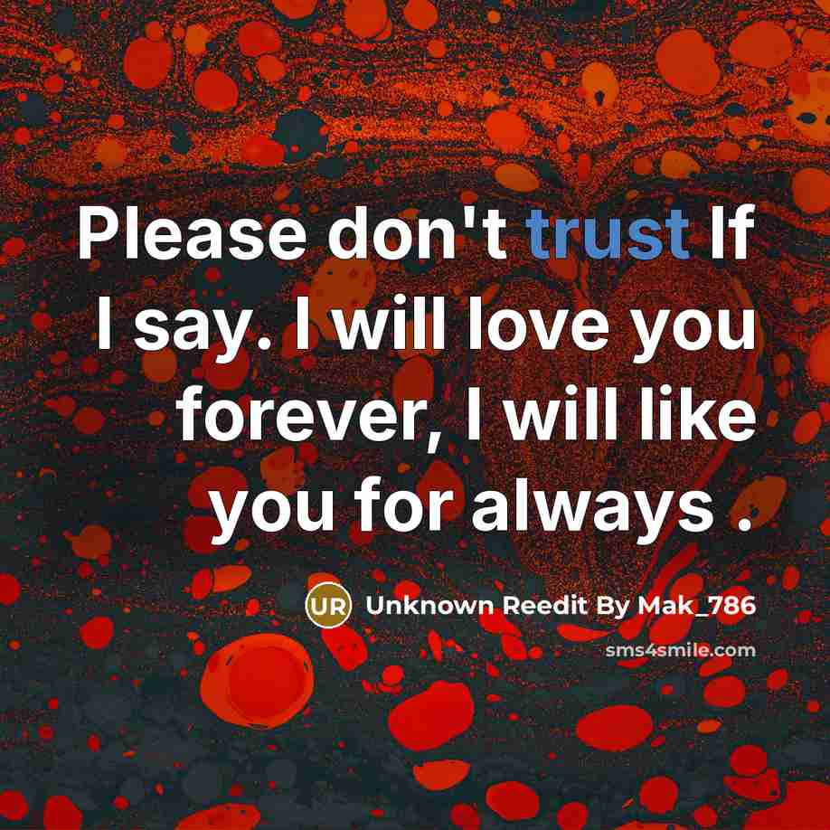 “Please don't trust If I say. I will love you…” quote by Unknown Reedit By Mak_786