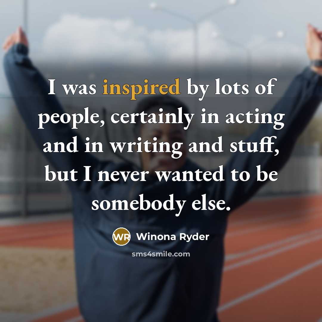 “I was inspired by lots of people, certainly in acting…” quote by Winona Ryder